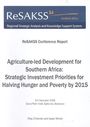 Agriculture-led development for southern Africa: strategic investment priorities for halving hunger and poverty by 2015, ReSAKSS Conference, Gaborone, Botswana, 8-9 December 2008 (2/26/2010) 