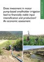 Does investment in motor pump-based smallholder irrigation lead to financially viable input intensification and production?: an economic assessment (7/30/2016) 