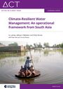 Climate-resilient water management: an operational framework from South Asia. Learning paper (1/31/2020) 