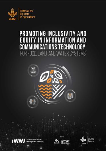 Promoting inclusivity and equity in information and communications technology for food, land, and water systems (12/31/2021) 