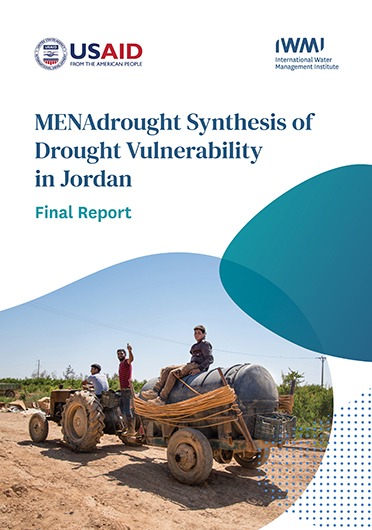 MENAdrought synthesis of drought vulnerability in Jordan: final report. Project report prepared by the International Water Management Institute (IWMI) for the Bureau for the Middle East of the United States Agency for International Development (USAID) (03/29/2022) 