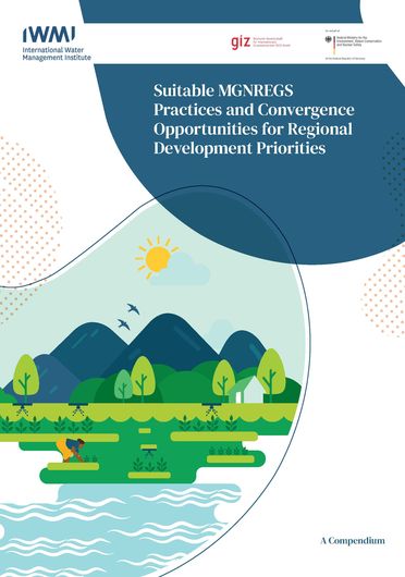 Suitable MGNREGS [Mahatma Gandhi National Rural Employment Guarantee Scheme] practices and convergence opportunities for regional development priorities: a compendium (08/31/2022) 