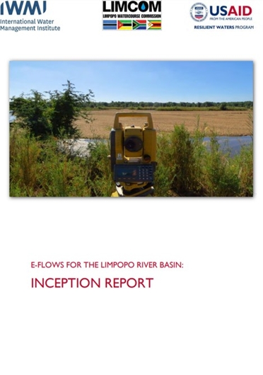 E-flows for the Limpopo River Basin: inception report. Project report prepared by the International Water Management Institute (IWMI) for the United States Agency for International evelopment (USAID) (05/31/2023) 