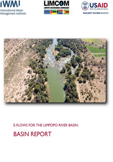 E-flows for the Limpopo River Basin: basin report. Project report prepared by the International Water Management Institute (IWMI) for the United States Agency for International Development (USAID) (05/31/2023) 