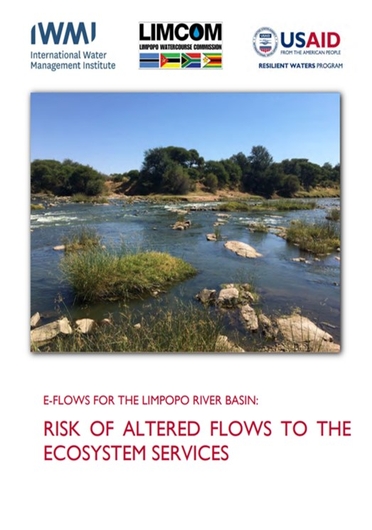 E-flows for the Limpopo River Basin: risk of altered flows to the ecosystem services. Project report prepared by the International Water Management Institute (IWMI) for the United States Agency for International Development (USAID) (05/31/2023) 