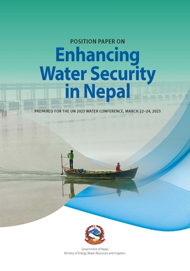 Position paper on enhancing water security in Nepal. Prepared for the UN 2023 Water Conference, New York, USA, 22-24 March 2023 (10/30/2023) 