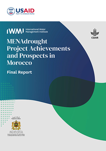 MENAdrought project achievements and prospects in Morocco: final report. Project report prepared by the International Water Management Institute (IWMI) for the Bureau for the Middle East of the United States Agency for International Development (USAID) (10/31/2023) 