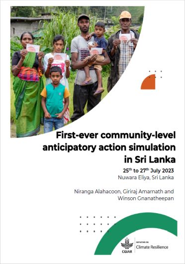 First-ever community-level Anticipatory Action Simulation in Sri Lanka. Report of the Anticipatory Action Simulation, Nuwara Eliya, Sri Lanka, 25-27 July 2023 (01/08/2024) 