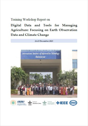 Digital data and tools for managing agriculture: focusing on earth observation data and climate change. Proceedings of the Training Workshop on Digital Data and Tools for Managing Agriculture: Focusing on Earth Observation Data and Climate Change, Bhubaneswar, India, 21-23 December 2023 (01/22/2024) 