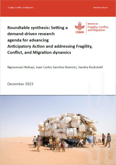 Roundtable synthesis: setting a demand-driven research agenda for advancing Anticipatory Action and addressing Fragility, Conflict, and Migration dynamics (02/16/2024) 