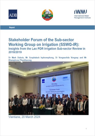 Stakeholder Forum of the Sub-sector Working Group on Irrigation (SSWG-IR): insights from the Lao PDR irrigation sub-sector review in 2018/2019. Report of the Stakeholder Forum of the Sub-sector Working Group on Irrigation (SSWG-IR), Vientiane, Lao PDR, 20 March 2024 (04/17/2024) 
